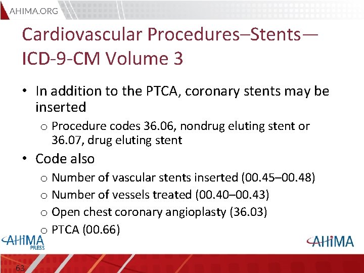 Cardiovascular Procedures–Stents— ICD-9 -CM Volume 3 • In addition to the PTCA, coronary stents