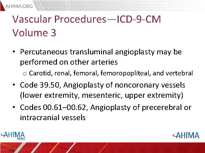 Vascular Procedures—ICD-9 -CM Volume 3 • Percutaneous transluminal angioplasty may be performed on other