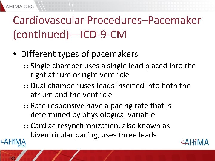 Cardiovascular Procedures–Pacemaker (continued)—ICD-9 -CM • Different types of pacemakers o Single chamber uses a