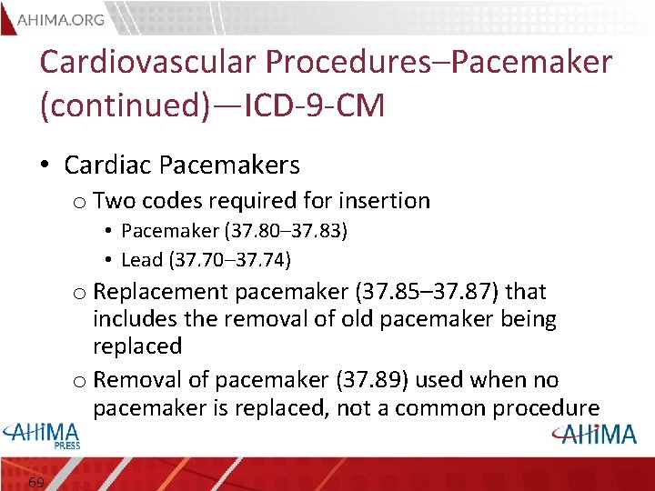 Cardiovascular Procedures–Pacemaker (continued)—ICD-9 -CM • Cardiac Pacemakers o Two codes required for insertion •
