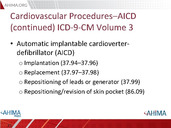 Cardiovascular Procedures–AICD (continued) ICD-9 -CM Volume 3 • Automatic implantable cardioverterdefibrillator (AICD) o Implantation