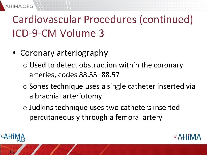 Cardiovascular Procedures (continued) ICD-9 -CM Volume 3 • Coronary arteriography o Used to detect