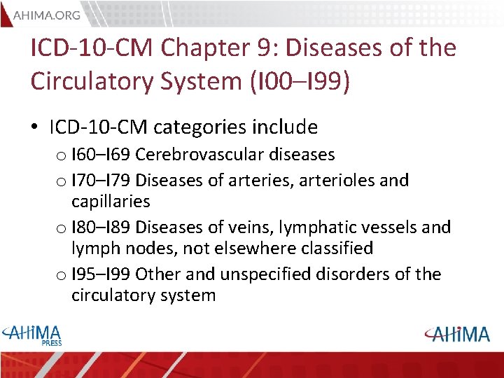 ICD-10 -CM Chapter 9: Diseases of the Circulatory System (I 00–I 99) • ICD-10