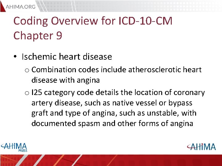 Coding Overview for ICD-10 -CM Chapter 9 • Ischemic heart disease o Combination codes