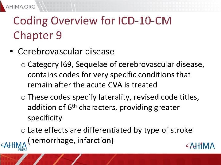 Coding Overview for ICD-10 -CM Chapter 9 • Cerebrovascular disease o Category I 69,