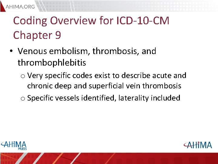 Coding Overview for ICD-10 -CM Chapter 9 • Venous embolism, thrombosis, and thrombophlebitis o