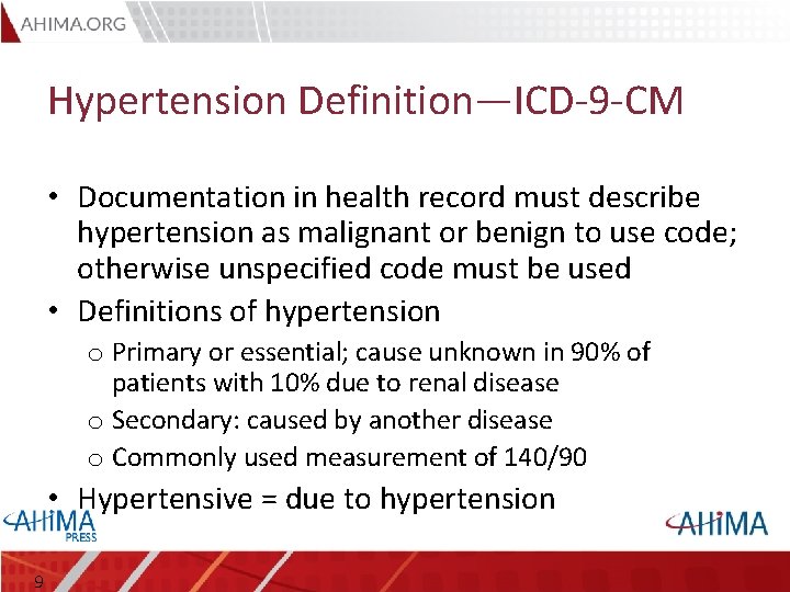Hypertension Definition—ICD-9 -CM • Documentation in health record must describe hypertension as malignant or