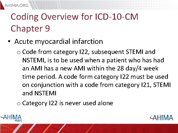 Coding Overview for ICD-10 -CM Chapter 9 • Acute myocardial infarction o Code from