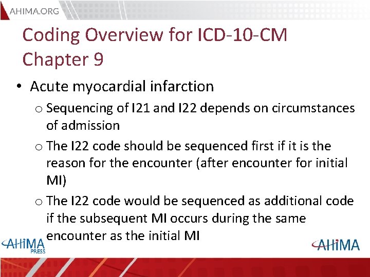 Coding Overview for ICD-10 -CM Chapter 9 • Acute myocardial infarction o Sequencing of