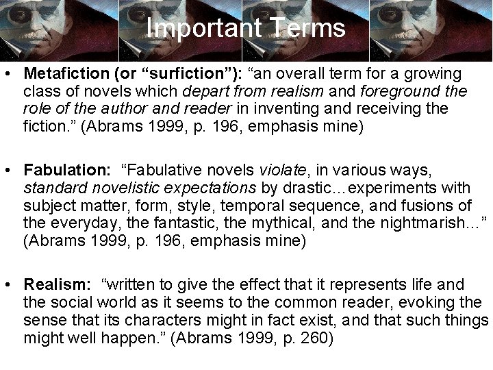Important Terms • Metafiction (or “surfiction”): “an overall term for a growing class of