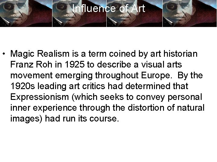 Influence of Art • Magic Realism is a term coined by art historian Franz