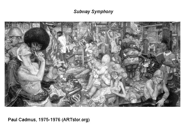 Subway Symphony Paul Cadmus, 1975 -1976 (ARTstor. org) 