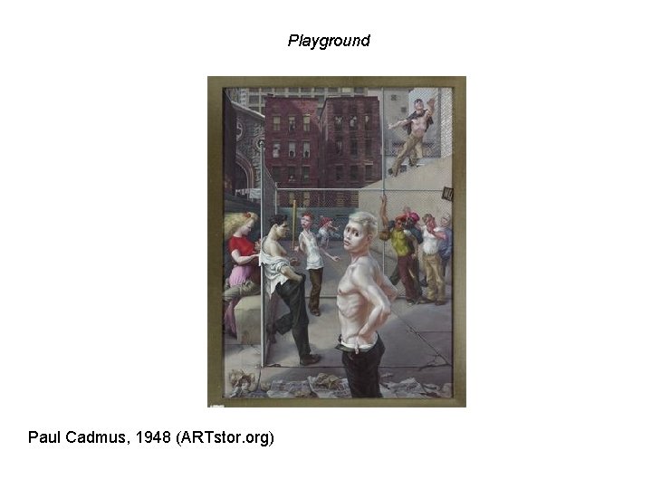 Playground Paul Cadmus, 1948 (ARTstor. org) 