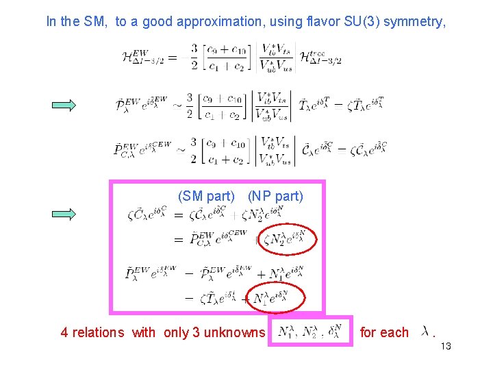 In the SM, to a good approximation, using flavor SU(3) symmetry, (SM part) (NP