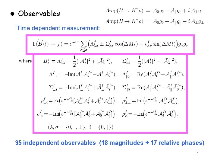 l Observables Time dependent measurement: 35 independent observables (18 magnitudes + 17 relative phases)