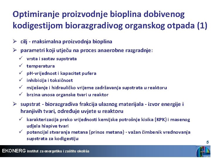 Optimiranje proizvodnje bioplina dobivenog kodigestijom biorazgradivog organskog otpada (1) Ø cilj - maksimalna proizvodnja