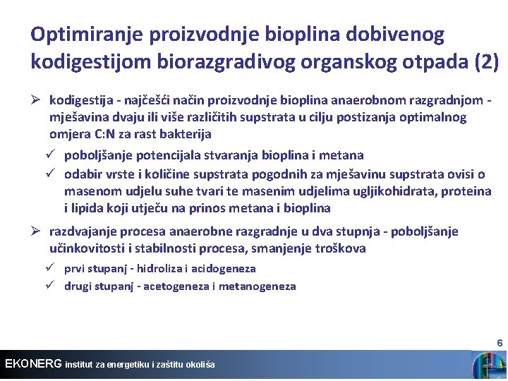 Optimiranje proizvodnje bioplina dobivenog kodigestijom biorazgradivog organskog otpada (2) Ø kodigestija - najčešći način