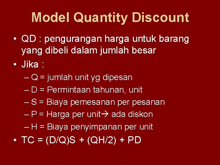 Model Quantity Discount • QD : pengurangan harga untuk barang yang dibeli dalam jumlah