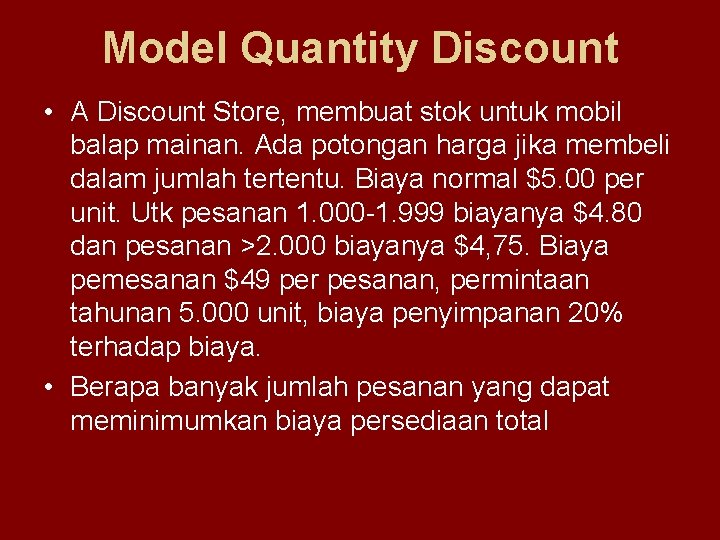 Model Quantity Discount • A Discount Store, membuat stok untuk mobil balap mainan. Ada