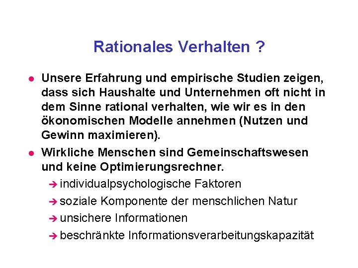 Rationales Verhalten ? l l Unsere Erfahrung und empirische Studien zeigen, dass sich Haushalte