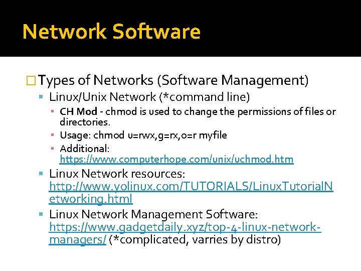 Network Software �Types of Networks (Software Management) Linux/Unix Network (*command line) ▪ CH Mod