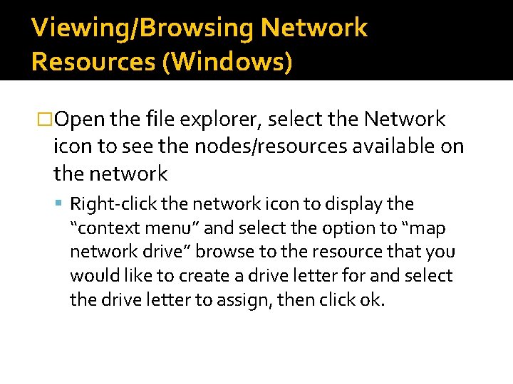 Viewing/Browsing Network Resources (Windows) �Open the file explorer, select the Network icon to see