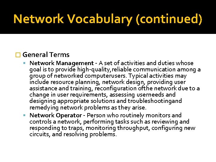 Network Vocabulary (continued) � General Terms Network Management - A set of activities and