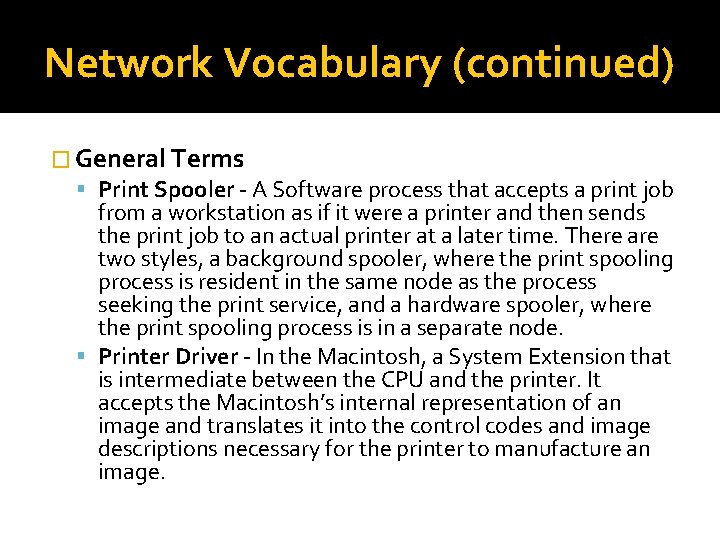 Network Vocabulary (continued) � General Terms Print Spooler - A Software process that accepts