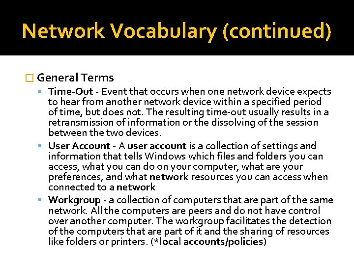 Network Vocabulary (continued) � General Terms Time-Out - Event that occurs when one network