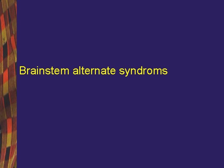 Brainstem alternate syndroms 
