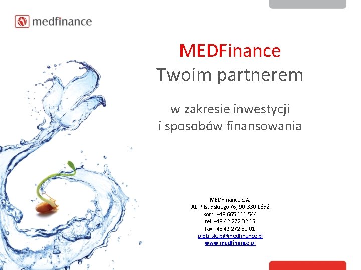 MEDFinance Twoim partnerem w zakresie inwestycji i sposobów finansowania MEDFinance S. A. Al. Piłsudskiego