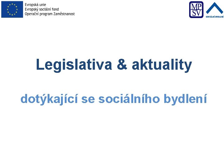 Legislativa & aktuality dotýkající se sociálního bydlení 14 