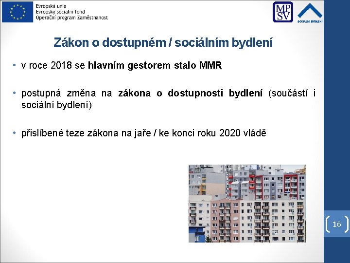 Zákon o dostupném / sociálním bydlení • v roce 2018 se hlavním gestorem stalo