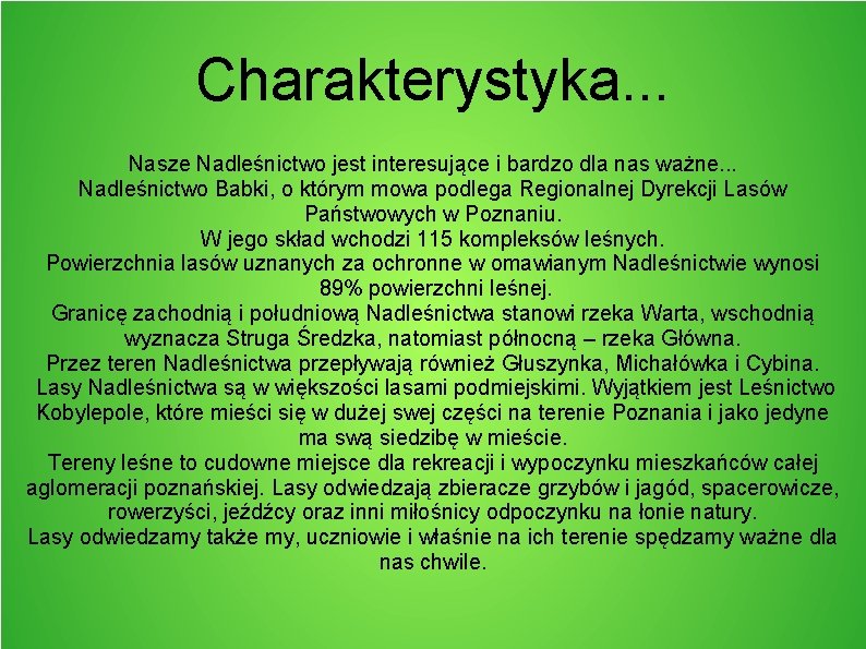 Charakterystyka. . . Nasze Nadleśnictwo jest interesujące i bardzo dla nas ważne. . .