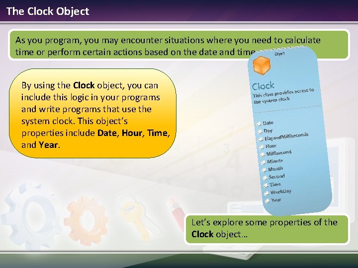 The Clock Object As you program, you may encounter situations where you need to