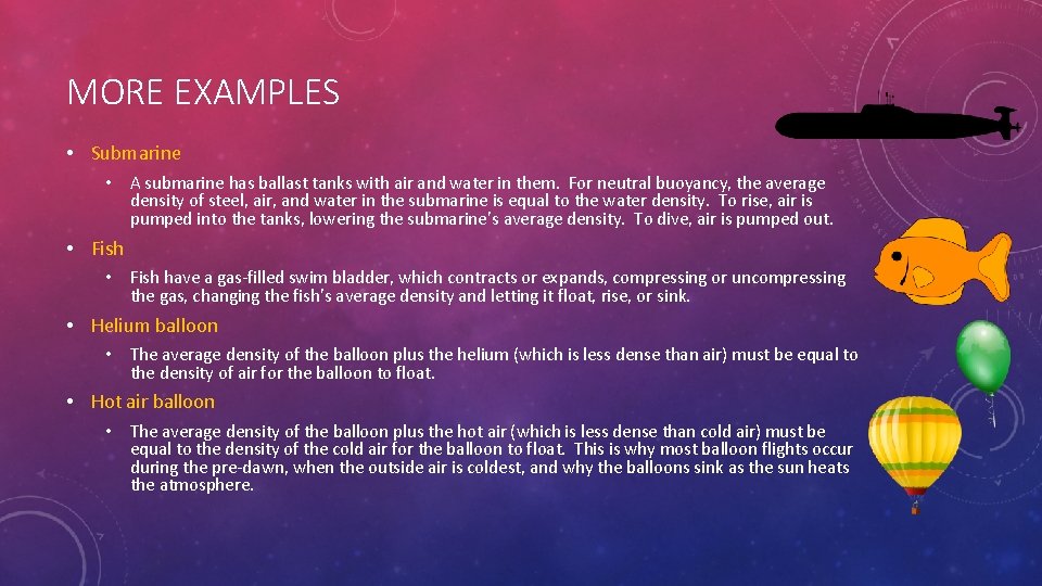 MORE EXAMPLES • Submarine • A submarine has ballast tanks with air and water