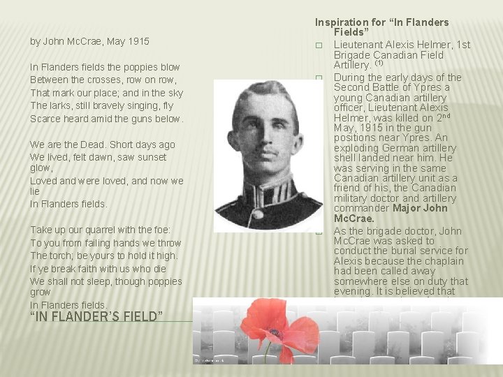 by John Mc. Crae, May 1915 In Flanders fields the poppies blow Between the