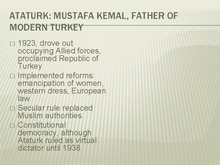 ATATURK: MUSTAFA KEMAL, FATHER OF MODERN TURKEY � � 1923, drove out occupying Allied