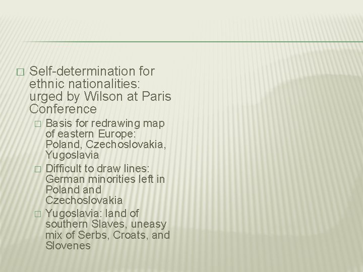 � Self-determination for ethnic nationalities: urged by Wilson at Paris Conference � � �