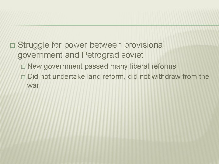 � Struggle for power between provisional government and Petrograd soviet New government passed many