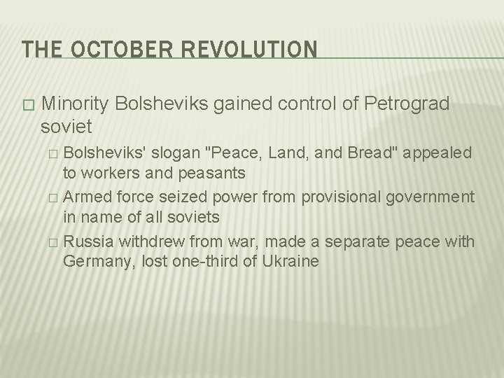 THE OCTOBER REVOLUTION � Minority Bolsheviks gained control of Petrograd soviet Bolsheviks' slogan "Peace,