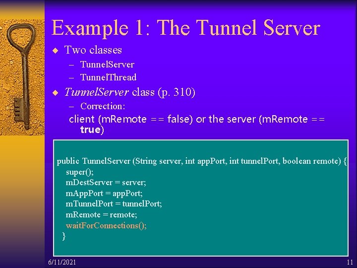 Example 1: The Tunnel Server ¨ Two classes – Tunnel. Server – Tunnel. Thread