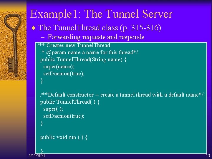 Example 1: The Tunnel Server ¨ The Tunnel. Thread class (p. 315 -316) –