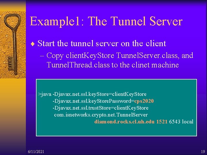 Example 1: The Tunnel Server ¨ Start the tunnel server on the client –