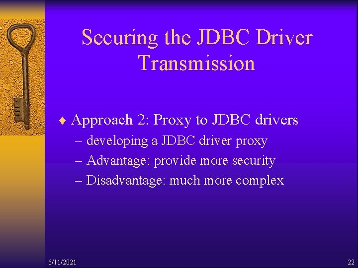 Securing the JDBC Driver Transmission ¨ Approach 2: Proxy to JDBC drivers – developing