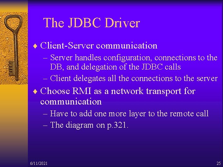 The JDBC Driver ¨ Client-Server communication – Server handles configuration, connections to the DB,