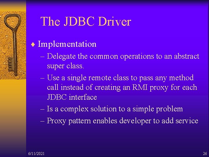 The JDBC Driver ¨ Implementation – Delegate the common operations to an abstract super