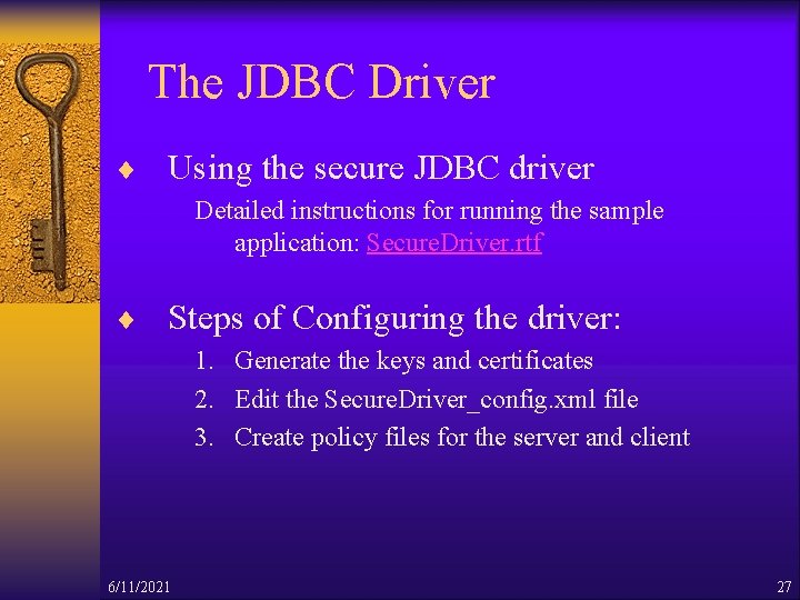 The JDBC Driver ¨ Using the secure JDBC driver Detailed instructions for running the