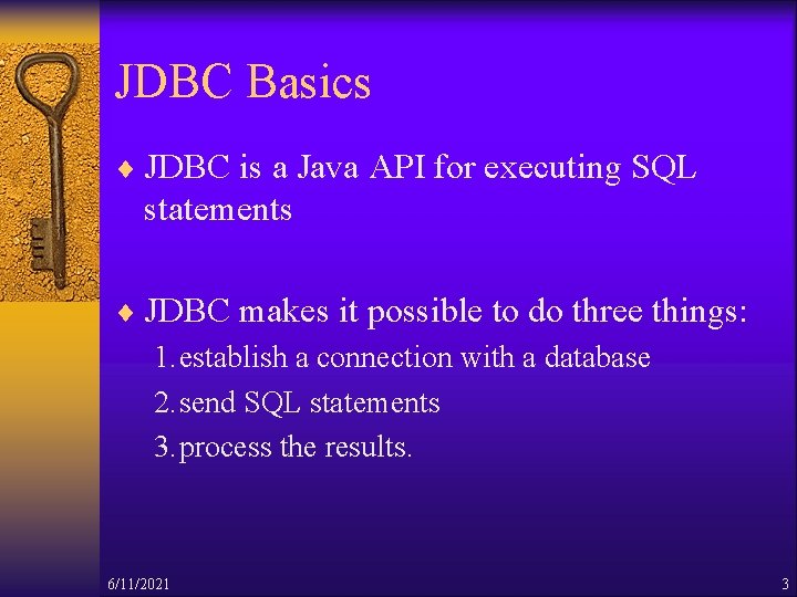 JDBC Basics ¨ JDBC is a Java API for executing SQL statements ¨ JDBC