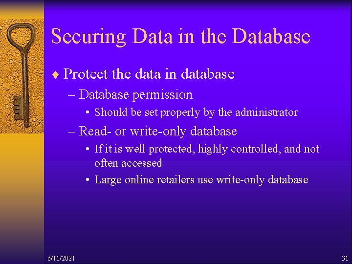 Securing Data in the Database ¨ Protect the data in database – Database permission